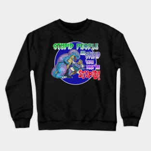 Fighting Dinosaurs Is Stupid Crewneck Sweatshirt